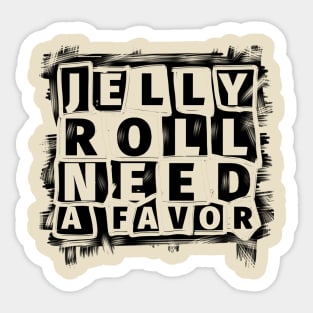 Jelly roll need a favor//typography Sticker